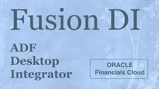 ADF Desktop Integrator - Oracle Fusion (Financials Cloud)