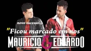 Ficou marcado em nos Mauricio & Eduardo 2013