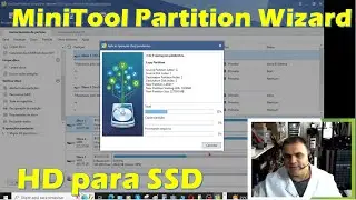 Minitool Partition Wizard. Transfira o Windows do seu HD para o SSD e muitas outras opções.