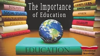 The Importance of Education | Essay | Importance of Education | Educational Knowledge