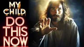 DO THIS NOW | God Message Today | God's Message Now for You Today