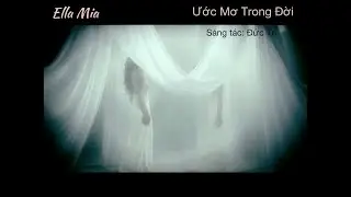 ELLA MIA | Ước Mơ Trong Đời | OFFICIAL MUSIC VIDEO