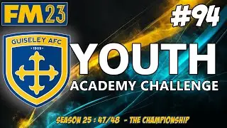 YOUTH ACADEMY CHALLENGE | START OF SEASON | SEASON TWENTY FIVE | GOOD, BAD & UGLY | FM23 | Part 94