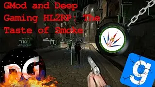 Gmod & Deep Gaming HL2RP: The Taste of Smoke