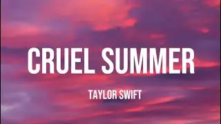 Taylor Swift - Cruel Summer ( Lyrics )
