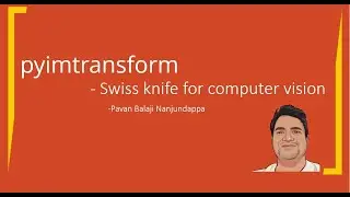 computer vision tools and libraries: pyimtransform , swiss knife for computer vision