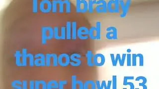 TOM BRADY PULLED A THANOS TO WIN SUPER BOWL 53!