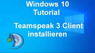 Windows 10 Tutorial [DE] Teamspeak 3 Client installieren