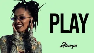 ALEWYA - PLAY ( LYRICS )
