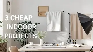 3 Cheap Indoor Photography Projects