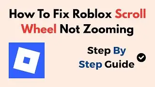 How To Fix Roblox Scroll Wheel Not Zooming