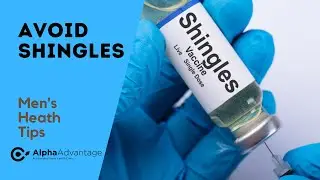 Weekly Men's Health Tip #28 - Avoid Shingles | Take This Vaccine If You Ever Had Chickenpox.