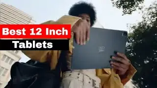 Best 12 inch tablet 2024, Top 4 Picks
