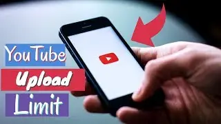 Maximum VIDEO Upload YouTube | UPLOAD Limit YouTube ⚠️