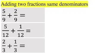 Adding two fractions same denominators
