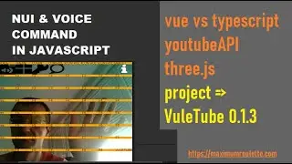 Vue Typescript Threejs YoutubeApi project , implementing NUI and voice command - open source