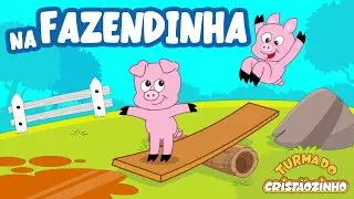 Turma do Cristãozinho - Na Fazendinha
