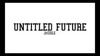 Jr.EXILE / UNTITLED FUTURE (Official Trailer)