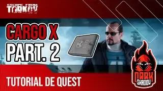 Cargo x Part.2 | Carga x Parte 2 | Tutorial de Quest | Escape From Tarkov