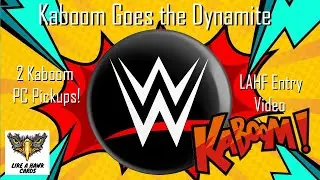 Kaboom Goes the PC - 2 Great WWE Kaboom Pickups!  LAHF Entry Video!