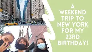 Birthday Trip to NYC!!