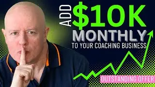 Add $10K Monthly To Your Coaching Business Outstanding Offer
