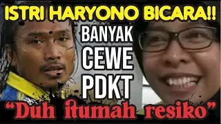 ISTRI HARYONO BICARA!!! BANYAK CEWE PDKT DUH!!!