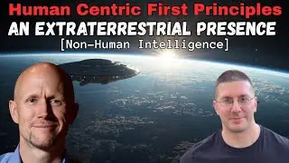 Human Centric First Principles Thinking With An Extraterrestrial Presence | Reed Summers 