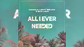 Damaui, Light Below & Eva Lima - All I Ever Needed