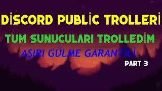 DİSCORD PUBLİC TROLLERİ TÜM SUNUCULARI TROLLEDİM PART 3 [AŞIRI GÜLME GARANTİLİ]