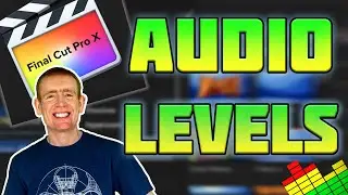How To Adjust AUDIO LEVELS In Final Cut Pro X // Get Correct Audio Levels For Your Videos