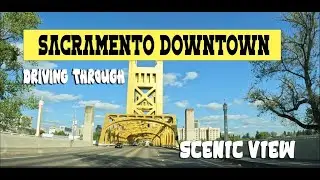 Visit City of Sacramento, California Scenic Views Old downtown Driving Tour