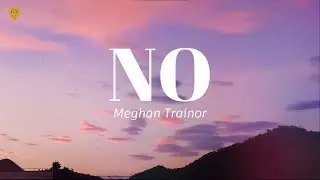 Meghan Trainor - NO (Lyrics)