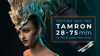 Testing the Tamron 28-75mm G2 Lens for Sony