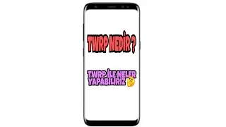 TWRP NEDİR ? TWRP İLE NELER YAPABİLİRİZ DETAYLI ANLATIM!