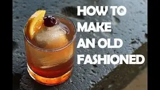 How To Make An Old Fashioned