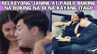 RELASYONG JANINE AT PAULO BUKING NA BUKING NA DI NA KAYANG ITAGO