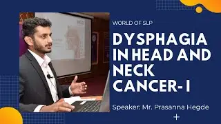 Dysphagia in Head and Neck Cancer- I by Mr. Prasanna Hegde