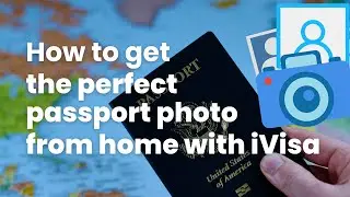 How to take the perfect passport photo from home with iVisa  