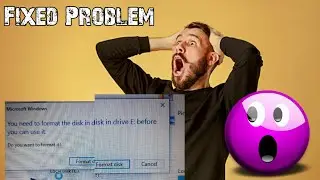 You Need to Format the Disk in Drive E: before you can use it ||