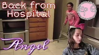 Back from Hospital ~ Angel | Episode 6
