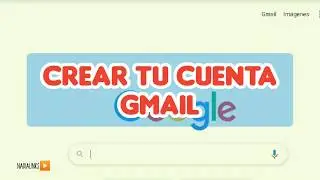 Crear cuenta de Gmail fácil