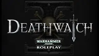 Actual Play - Warhammer 40K RPG - Deathwatch - Extraction (Chapter One)