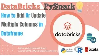 PySpark - How to Add Or Update Multiple Columns in Dataframe