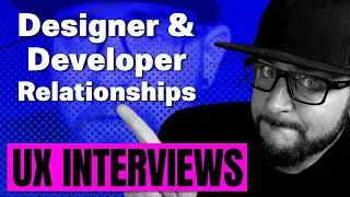 UX Interview Questions - Building Designer and Developer Relationships