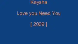 Kaysha - Love You Need You