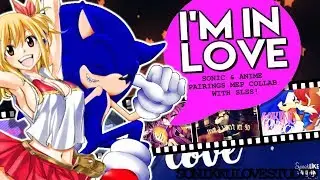 {Sonikku❤} I'm in love! | Sonic & Anime Pairings MEP | Collab with SLSS!