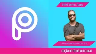 Série: Apps para editar no celular - Pics Art