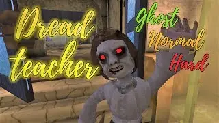 Dread Teacher Full Gameplay in Ghost, Normal & Hard Mode Android and Death Scene