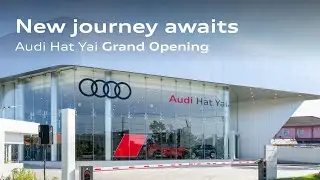 A Grand Opening: Audi HatYai Showroom & Service center!